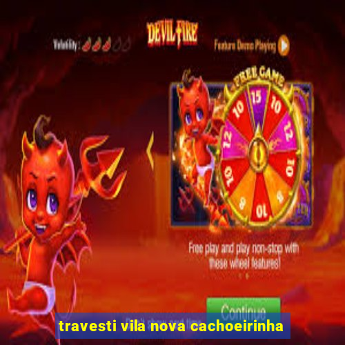 travesti vila nova cachoeirinha